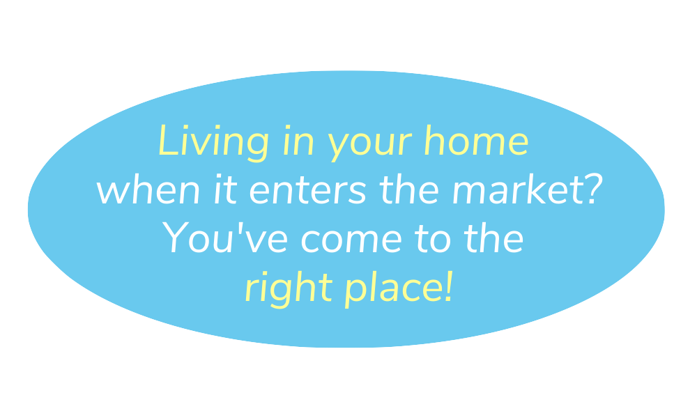 SS_Living in your home when it enters the market?
