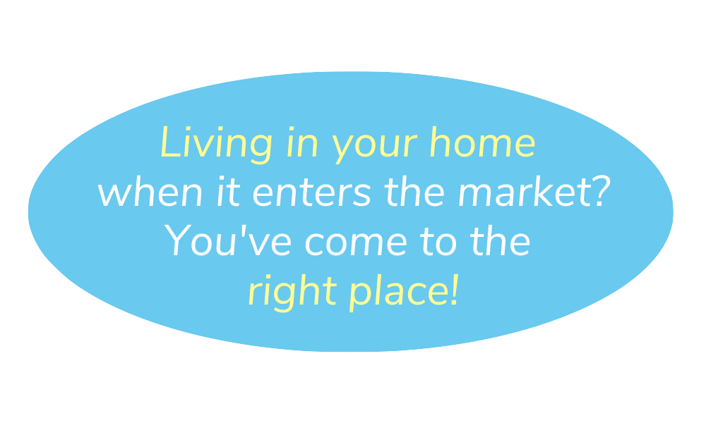 Living in your home when it enters the marker?